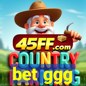 bet ggg